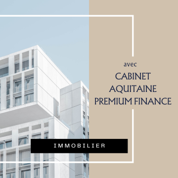 investir dans l'immobilier avec Cabinet Aquitaine Premium Finance